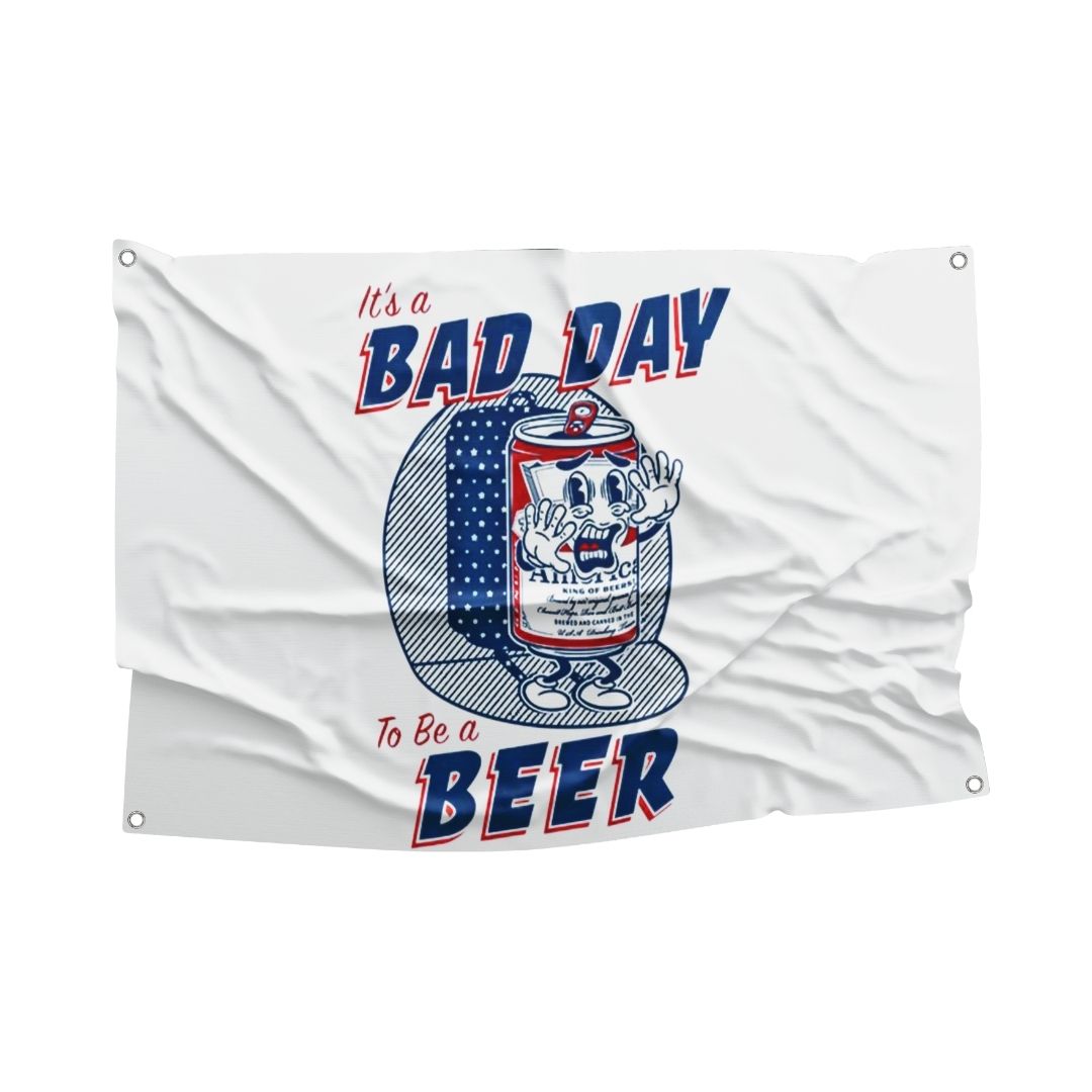 Humorous 'It's a BAD DAY to be a BEER' flag featuring a cartoon beer can, ideal for college dorms or home bars.