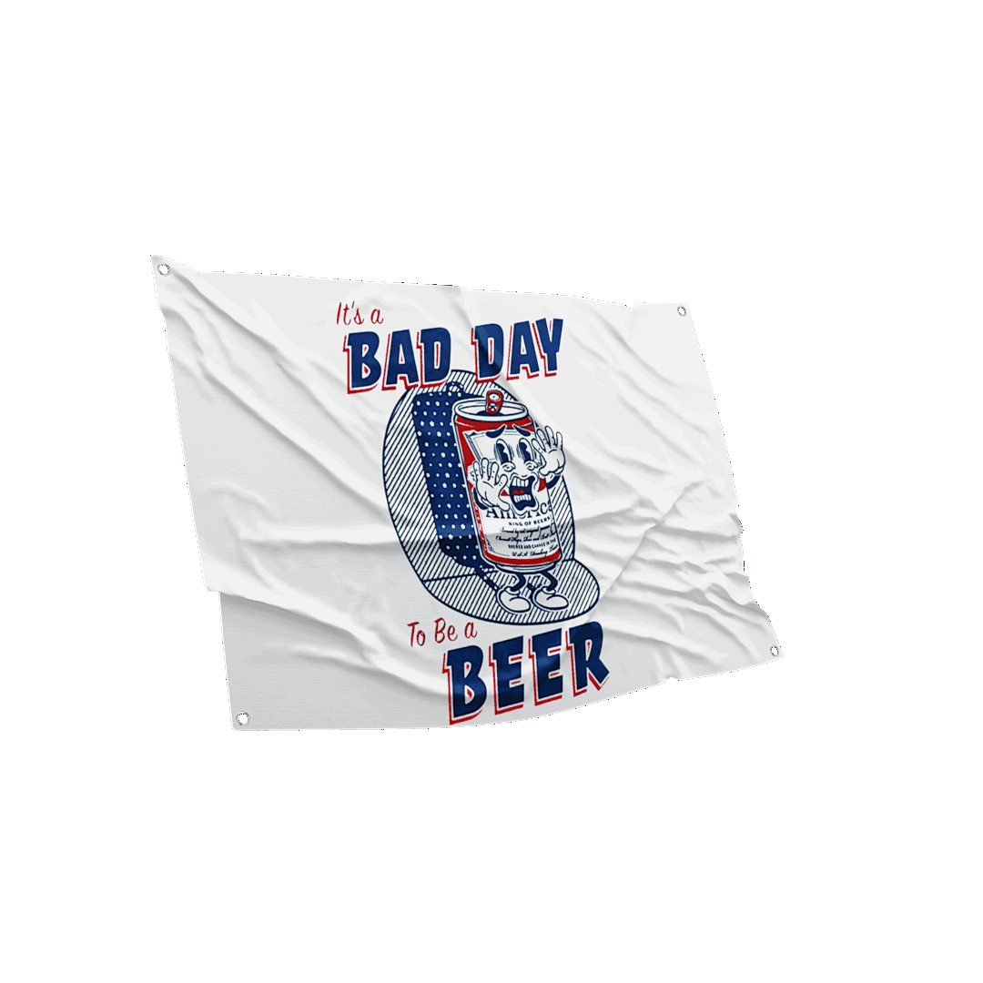 Humorous 'It's a BAD DAY to be a BEER' novelty flag with a cartoon beer can, designed for fun college dorm or party decor.